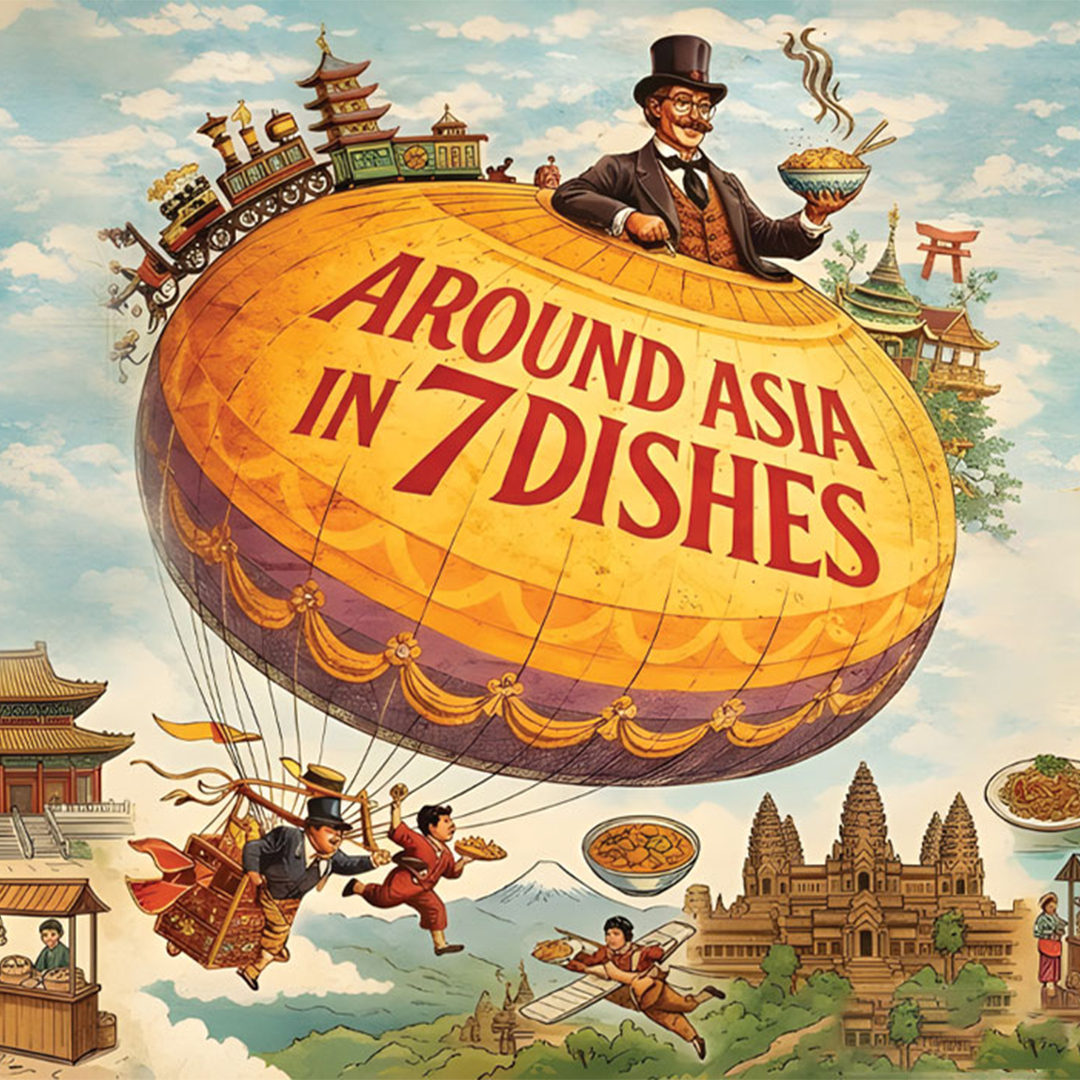 Around Asia in 7 Dishes